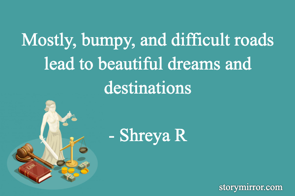 Mostly, bumpy, and diffic ... | Shreya R | English Inspirational Quote