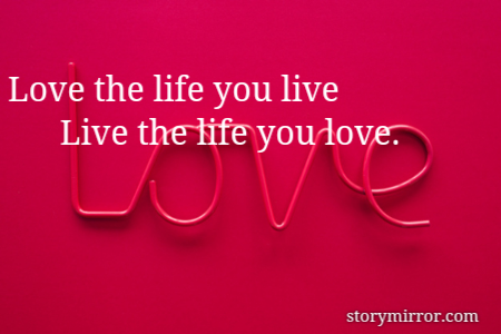 Love The Life You Live Asfia Khatoon English Abstract Quote Love The Life You Live Asfia Khatoon English Abstract Quote