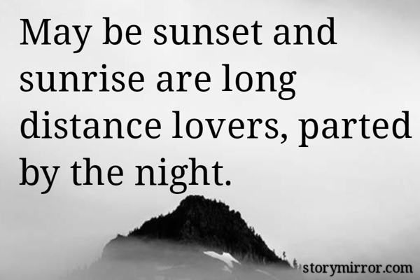 May be sunset and sunrise Ms. Nikita English Abstract Quote