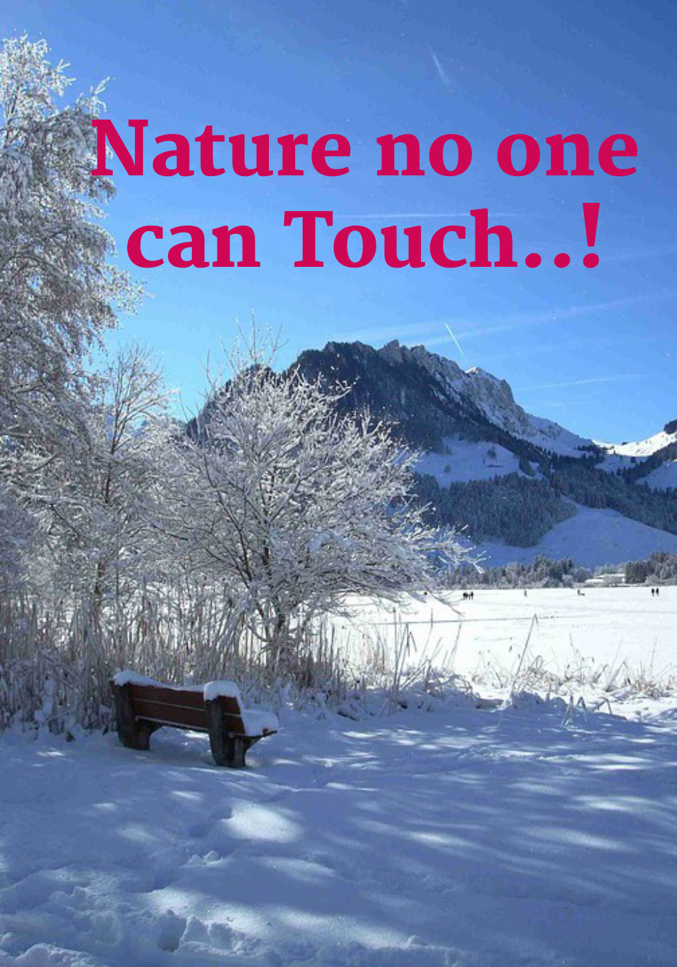 Nature No One Can Touch..!
