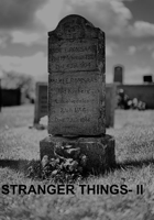 STRANGER THINGS- II