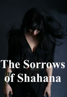 The Sorrows of Shahana
