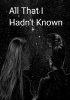 All That I Hadn't Known