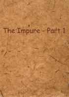 The Impure - Part 1