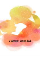 I Miss You Ma
