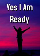 Yes I Am Ready .....