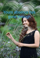 Yours Absence Has Gone Through
