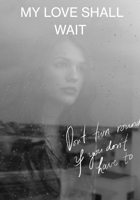 My Love Shall Wait