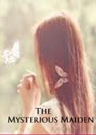 The Mysterious Maiden