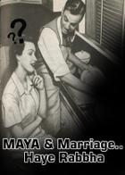 MAYA & Marriage.. Haye Rabbha