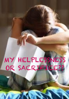 My Helplessness Or Sacrifice??