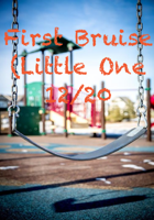 First Bruise (Little One 12/20