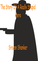 The Story Of A Really Stupid Hero