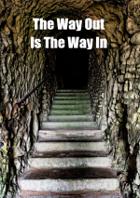The Way Out Is The Way In