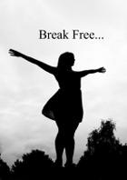 Break Free...