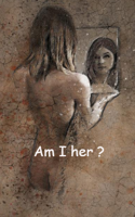 Am I Her ?