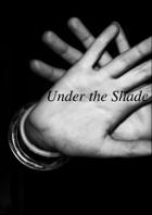 Under The Shade