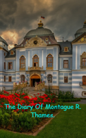 The Diary Of Montague R. Thames.