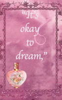 It's Okay To Dream