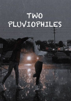 Two Pluviophiles