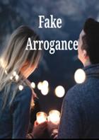 Fake Arrogance