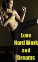 Love, Hard Work, and Dreams