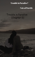 Trouble In Paradise ( Chapter-3)