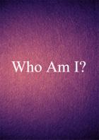 Who Am I?