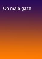 On Male Gaze