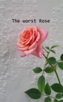 The worst Rose