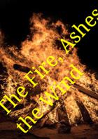 The Fire, Ashes & The Wind