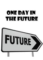 One Day In The Future