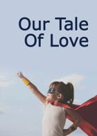 Our Tale Of Love