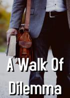 A Walk Of Dilemma
