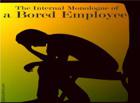 The Internal Monologue Of A Bored Employee