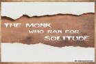 The Monk Who Ran For Solitude