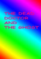 THE DEAD, DOCTOR AND THE GHOST