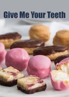 Give Me Your Teeth