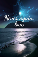 Never Again, Love