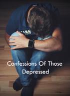Confessions Of Those Depressed