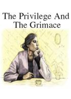 The Privilege And The Grimace