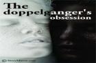 The Doppelganger'S Obsession