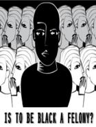 Is To Be Black A Felony?