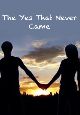 The Yes That Never Came