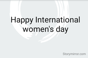 Happy International women's day
