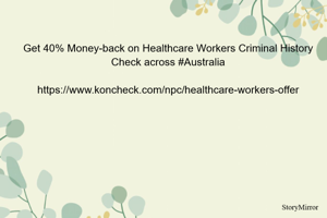 Get 40% Money-back on Healthcare Workers Criminal History Check across Australia

https://www.koncheck.com/npc/healthcare-workers-offer