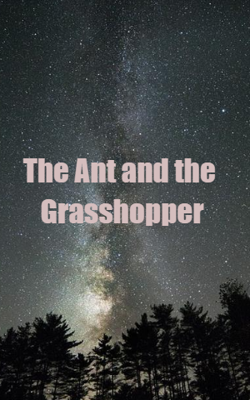 The Ant And The Grasshopper