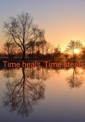 Time Heals, Time Steals