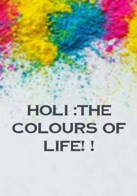 Holi : The Colours Of Life!