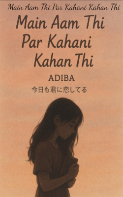 Main Aam Thi Par Kahani Kahan Thi